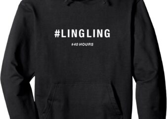 LING LING – 40 Hours Pullover Hoodie