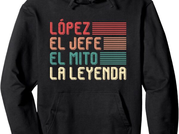 LÓpez_ el jefe el mito la leyenda pullover hoodie t shirt vector graphic