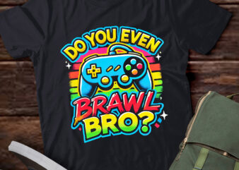 TD9-Do You Even Brawl Bro Funny Fighting Gamer Retro Gaming