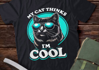 TD15-My Cat Thinks I’m Cool Funny Cat Wearing Sunglasses