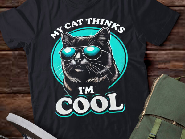 Td15-my cat thinks i’m cool funny cat wearing sunglasses t shirt designs for sale