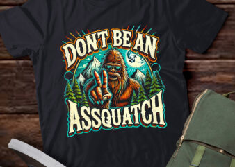 LT888-Don’t Be An Assquatch Funny Big foot Outdoor Sasquatch T-Shirt