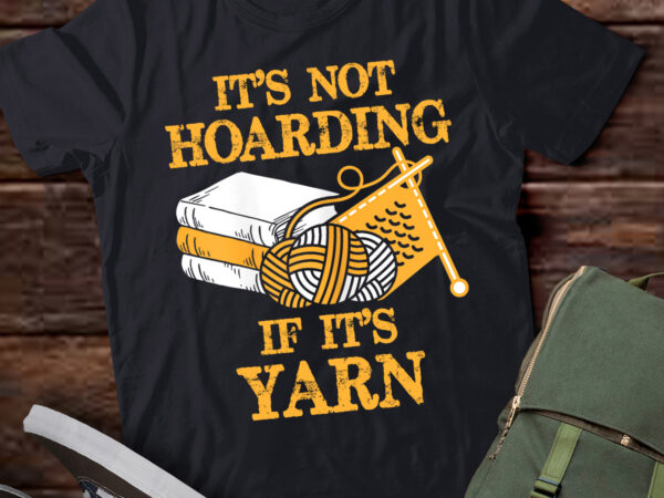 Lt909-not hoarding if its yarn funny long sleeve t-shirt