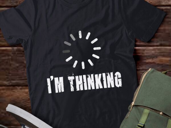 Lt913-i’m thinking for geeks nerds programmers funny t-shirt