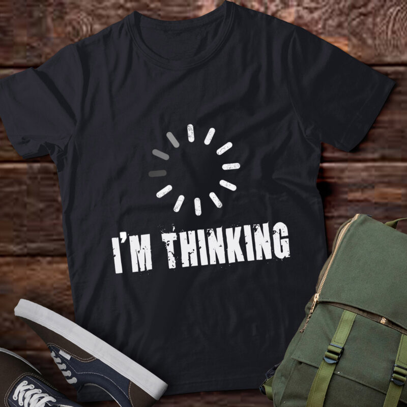 LT913-I’m Thinking for Geeks Nerds Programmers Funny T-Shirt