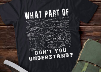 LT919-What Part Of Don’t You Understand | Funny Math Teacher Short Sleeve T-Shirt, Black, Small,