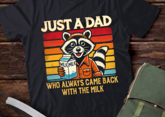 LT926-Just A Dad Who Always Came Back With The Milk Raccoon