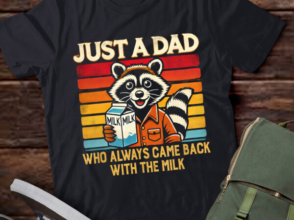 Lt926-just a dad who always came back with the milk raccoon t shirt vector graphic