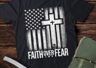 LT927-America Pride US Flag Faith Over Fear Prayer