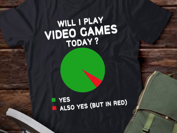 Lt941-will i play video games today funny gamer gaming t-shirt