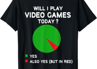 LT941-Will I play Video Games Today Funny Gamer Gaming T-Shirt