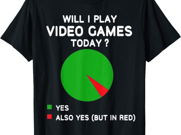 Lt941-will i play video games today funny gamer gaming t-shirt