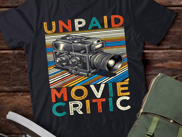 Lt948-unpaid movie critic film cinema motion picture fan t-shirt