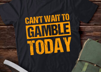 LT956-Retro Humor Funny Saying Can’t Wait To Gamble Today