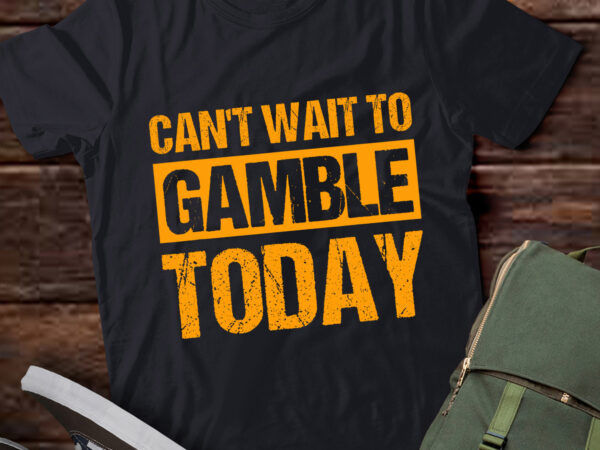 Lt956-retro humor funny saying can’t wait to gamble today t shirt vector graphic