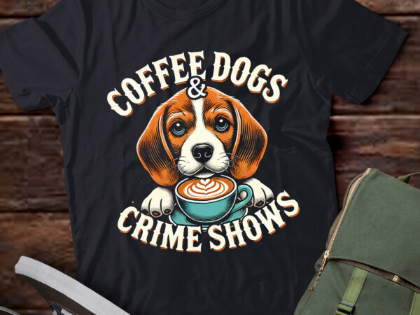 Lt981 – coffee dogs and crime shows funny animal lover t shirt vector graphic