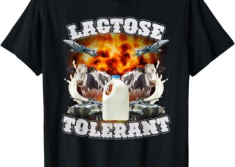 Lactose Tolerant Funny Trending Meme T-Shirt