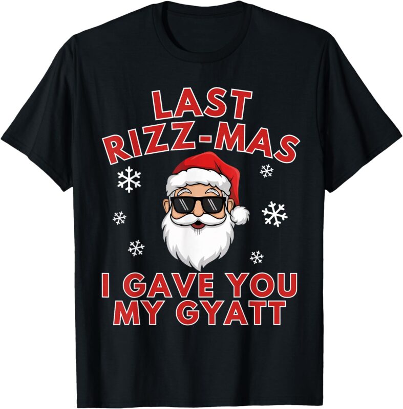 Last Rizz Mas I Gave You My Gyatt Middle School Christmas T-Shirt