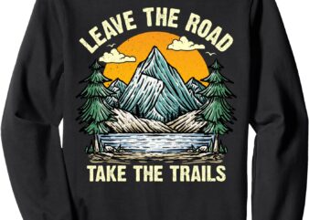 Leave the Road, Take the Trail Sweater, Comfy and Stylish Sweatshirt