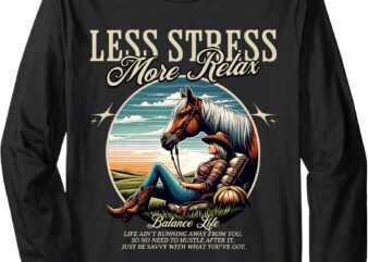 Less Stress More Relax Cowgirl Long Sleeve T-Shirt