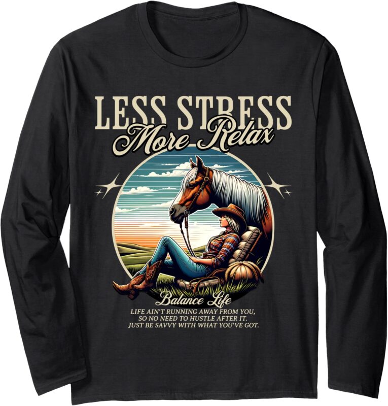 Less Stress More Relax Cowgirl Long Sleeve T-Shirt