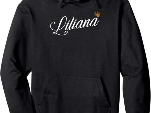 Liliana custom name for kids toddlers women – liliana pullover hoodie t shirt vector graphic