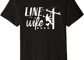 Linewife tee Lineman Wife Gifts Lineman Wife Premium T-Shirt