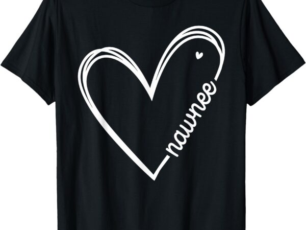 Love nawnee heart women mother’s day birthday t-shirt