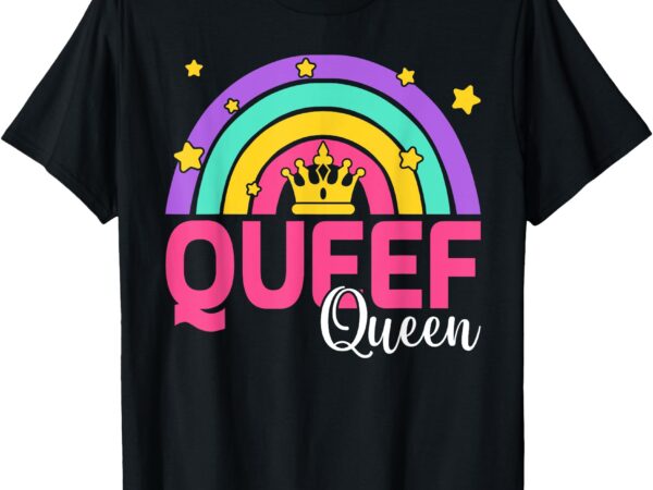 Love queef queen rainbow queefed embarrassing adult humor t-shirt