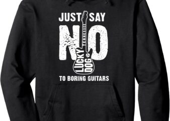 Lucky Dog Just Say No To Boring Guitars Pullover Hoodie