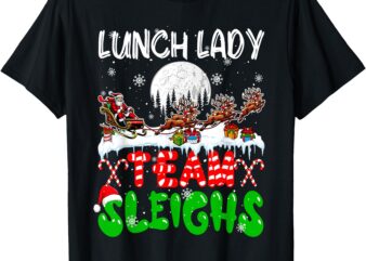 Lunch Lady Team Sleighs Xmas Job Santa Sleigh Reindeer T-Shirt