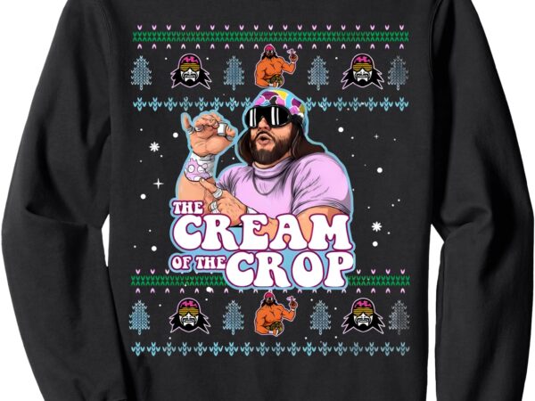 Macho the cream of the crop wrestling funny retro vintage sweatshirt