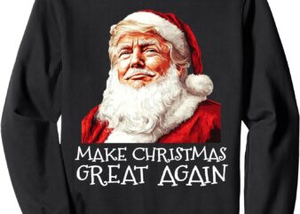 Make A Christmas Great Again Xmas President Trump MAGA Santa Sweatshirt