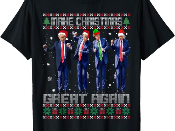 Make christmas great again ugly sweaters trump dance santa t-shirt