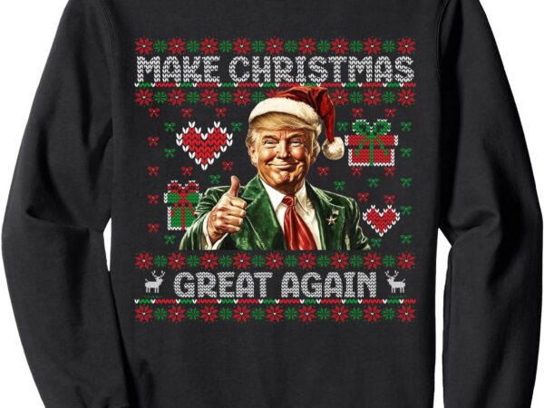 Make christmas great again xmas funny trump pajamas ugly sweatshirt