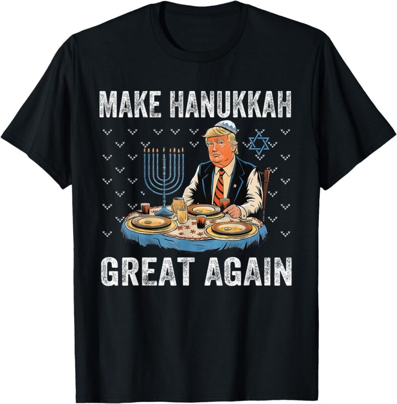 Make Hanukkah Great Again Trump Jewish Ugly Chanukah T-Shirt