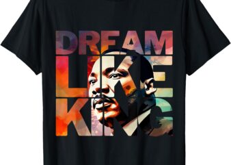 Martin Luther King Day Black History Month I Have A Dream T-Shirt