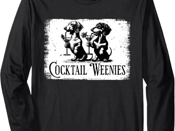 Martini cocktail lover dachshund cocktail weenies dachshund long sleeve t-shirt