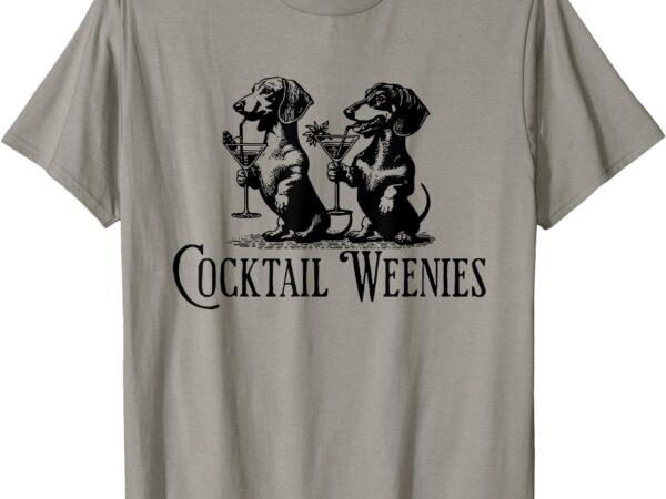 Martini cocktail lover dachshund cocktail weenies dachshund t-shirt