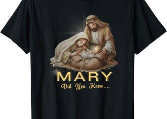 Mary Did You Know… T-Shirt