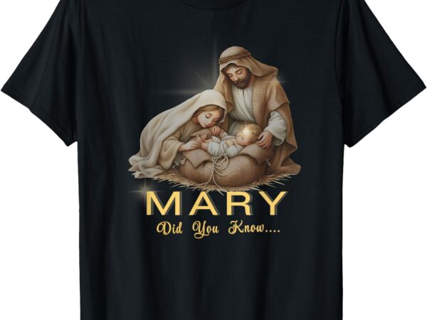 Mary did you know… t-shirt