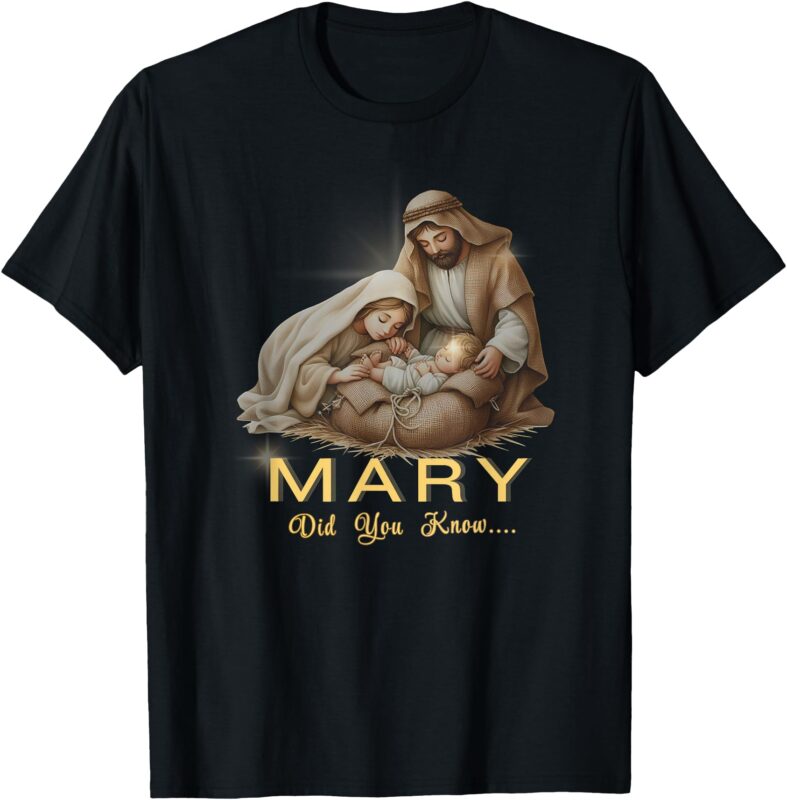 Mary Did You Know… T-Shirt