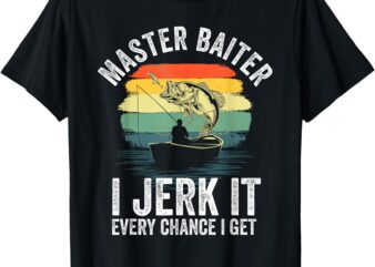 Master Baiter I Jerk It Every Chance I Get Funny Fishing T-Shirt