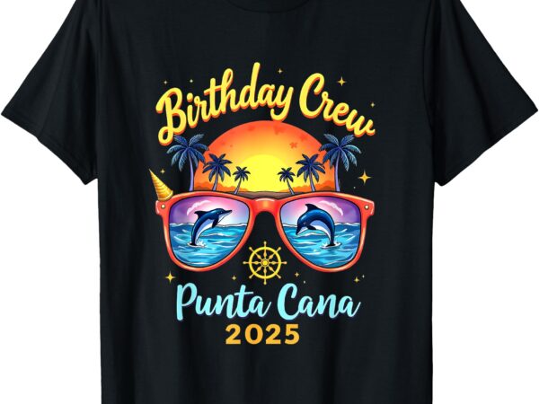 Matching group 2025 punta cana birthday trip vacation 2025 t-shirt