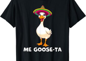 Me Goose-ta Funny Goose Mexican Hat Me Gusta Spanish Puns T-Shirt