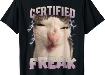 Meme Cat Certified Freak Eat Cement Cursed Cat Funny T-Shirt