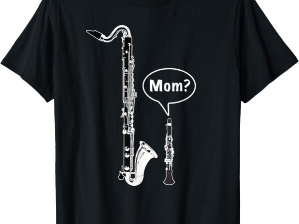 Meme for mom with piccolo and bass clarinet a funny clarinet t-shirt