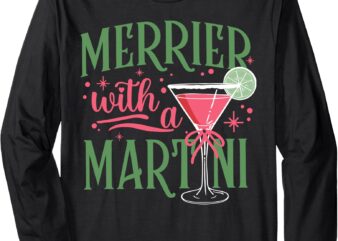 Merrier With a Martini Merry Coquette Christmas Cocktail Long Sleeve T-Shirt