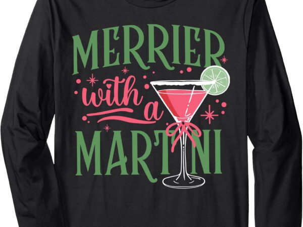 Merrier with a martini merry coquette christmas cocktail long sleeve t-shirt