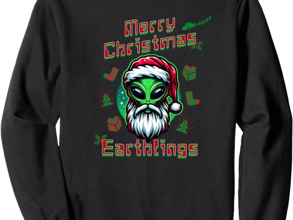 Merry christmas earthlings sweatshirt